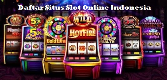 Daftar Situs Slot Online Indonesia Terpercaya